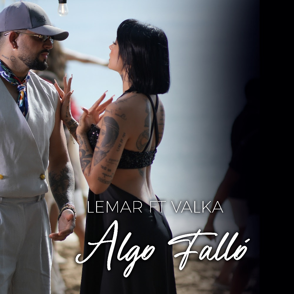 LEMAR Y VALKA SE UNEN EN “ALGO FALLÓ” UNA HISTORIA DE DESAMOR A RITMO DE BACHATA URBANA